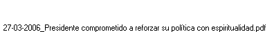 27-03-2006_Presidente comprometido a reforzar su política con espiritualidad.pdf